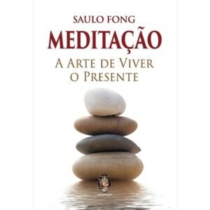 Meditação - A Arte de Viver o Presente