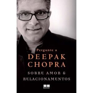 Pergunte a Deepak Chopra sobre - Amor e Relacionamentos