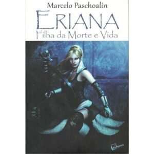 Eriana - Filha da Morte e Vida