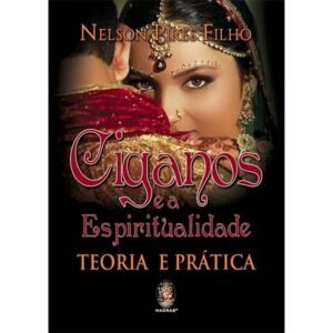 Ciganos e a Espiritualidade - Teoria e Prática