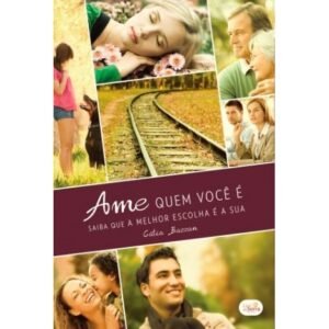 Ame quem você é - Saiba que a melhor escolha é a sua
