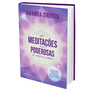 As Meditações mais Poderosas de todos os Tempos