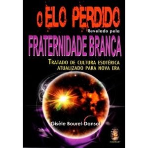 O Elo Perdido Revelado pela Fraternidade Branca