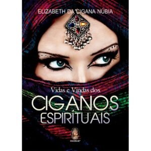 Vidas e Vindas dos Ciganos Espirituais