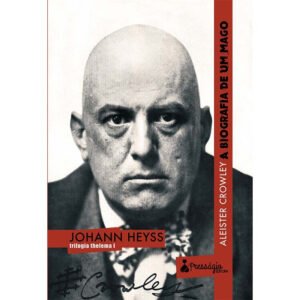 Aleister Crowley: A Biografia de um Mago - Ed. Presságio