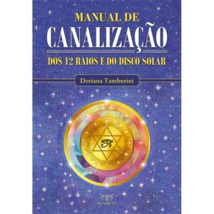 Manual de Canalização dos 12 Raios e do Disco Solar