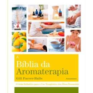 Bíblia da Aromaterapia