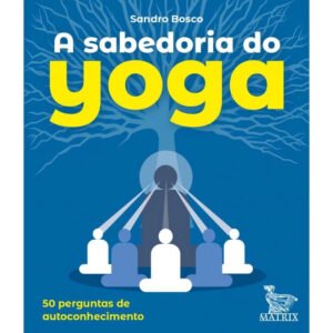 A Sabedoria do Yoga