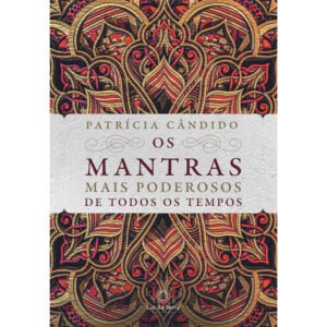 Os Mantras Mais Poderosos de Todos os Tempos