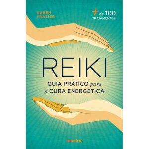 Reiki - Guia prático para a cura energética