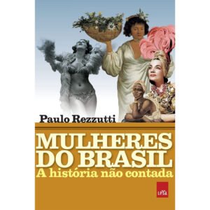 Mulheres do Brasil: A História Não Contada