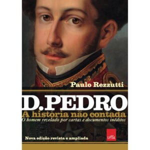 D. Pedro: A História não Contada - 2 ed