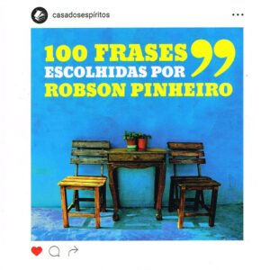 100 Frases Escolhidas por Robson Pinheiro