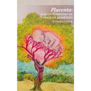 Placenta: o mais feminino de todos os remédios