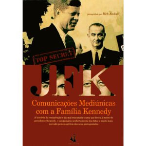JFK - Comunicações Mediúnicas com a Família Kennedy - Imagem 1