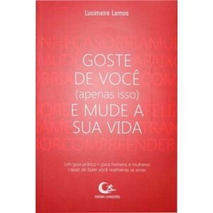 Goste de você (apenas isso) e mude a sua vida