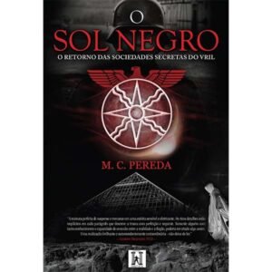 O Retorno das Sociedades Secretas do Vril - Coleção O Sol Negro